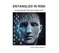 Entangled in Risk: Navigating the Ethical Frontier of AI