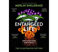 Entangled Life (The Illustrated Edition): A beautiful new edition of the Sunday Times bestseller featuring 100 illustrations