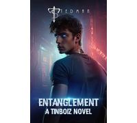 Entanglement: A Futuristic Dystopian YA Romance (A TinBoiz Novel #1)