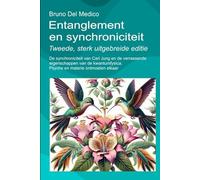 Entanglement en synchroniciteit. Tweede, sterk uitgebreide editie: De synchroniciteit van Carl Jung en de verrassende eigenschappen van de ... van Bruno Del Medico in het Nederlands)