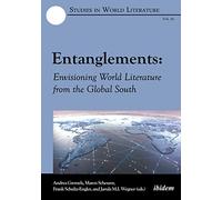 Entanglements: Envisioning World Literature from the Global South (Studies in World Literature)
