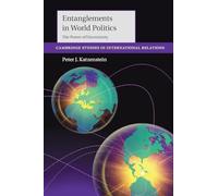 Entanglements in World Politics: The Power of Uncertainty (Cambridge Studies in International Relations)