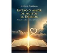 Então O Amor De Muitos Se Esfriou (ebook)