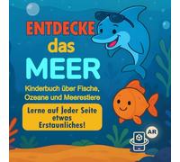 Entdecke das Meer: Kinderbuch über Fische, Ozeane und Meerestiere: Ein interaktives AR-Erlebnis-Lernbuch mit spannenden Fakten über Meerestiere - für ... unter Wasser in der Meereswelt für Kinder