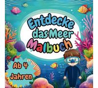 Entdecke das Meer Malbuch für Kinder ab 4 Jahren mit 50 spannenden Ausmalbildern von Ozeanbewohnern