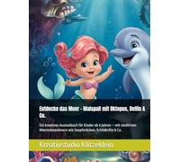 Entdecke das Meer - Malspaß mit Oktopus, Delfin & Co.: Ein kreatives Ausmalbuch für Kinder ab 4 Jahren - mit niedlichen Meeresbewohnern wie Seepferdchen, Schildkröte & Co. (Kinder Malbücher)