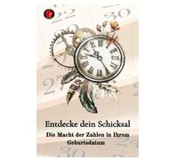 Entdecke dein Schicksal Die Macht der Zahlen in Ihrem Geburtsdatum