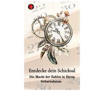 Entdecke dein Schicksal Die Macht der Zahlen in Ihrem Geburtsdatum