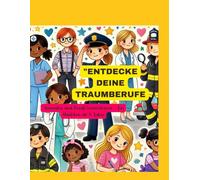 Entdecke deine Traumberufe-Malbuch für kleine Heldinnen: "Ausmalen und Berufe kennenlernen - für Mädchen ab 6 Jahren"