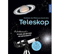 Entdecke den Weltraum durch dein Teleskop: So funktioniert's: Das ganze Jahr über Sterne und Planeten beobachten. Kosmos - die Nr. 1 im Bereich Astronomie!