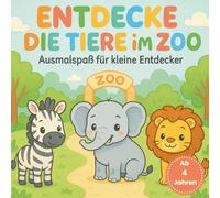 Entdecke die Tiere im Zoo - Ausmalspaß für kleine Entdecker: 50 niedliche Ausmalmotive - fördert Kreativität und Konzentration