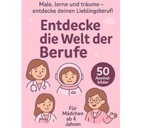 Entdecke die Welt der Berufe - Ausmalbuch für Mädchen ab 4 Jahren: 50 tolle Ausmalbilder für Kinder ab 4 Jahren