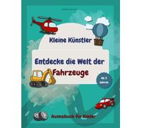Entdecke die Welt der Fahrzeuge - Ausmalbuch für Kinder ab 3 Jahren - Kleine Künstler: Einfache Motive im Comicstil - fördert Kreativität, Konzentration & Motorik