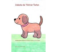 Entdecke die Welt der Farben: handgezeichnetes Malbuch für Kinder im Alter von 1 bis 3 Jahren