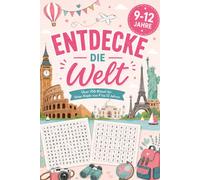 Entdecke die Welt: Rätselbuch - ein besonderes Geschenk für Kinder und Jugendliche von 9 bis 12 Jahren (Die Welt wartet auf dich)