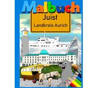 Entdecke Juist und seine Sehenswürdigkeiten - ein Malbuch für die Familie