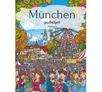 Entdecke München zur Festzeit - Ein Malbuch für Erwachsene: 40 detailreiche Ausmalmotive mit bayerischem Flair: Trachten, Biergartenstimmung, ... die Welt - Malbücher von Lilafabrila)