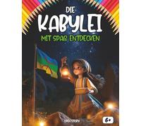 Entdecken Die Kabylei sich amüsierend: Ein interaktives Kinderbuch über die Kultur, Geschichte, Traditionen und Legenden der Kabylei