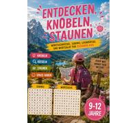 Entdecken, knobeln, staunen: Rätselbuch mit spannenden Rätseln für Kinder von 9 bis 12 Jahren - ideal für Ferien und Abenteuer (Abenteuer im Kopf)