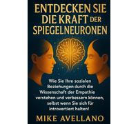 ENTDECKEN SIE DIE KRAFT DER SPIEGELNEURONEN: Wie Sie Ihre sozialen Beziehungen durch die Wissenschaft der Empathie verstehen und verbessern können, selbst wenn Sie sich für introvertiert halten!: 1