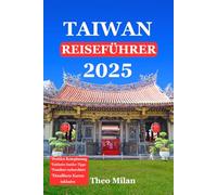 Entdecken Sie Taiwan Ihr ultimativer Reiseführer für die Insel der Verzauberung (Farbdruck 2025)