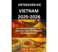ENTDECKEN SIE VIETNAM 2025-2026: Der ultimative Reiseführer für Abenteuer, Kultur, Street Food & Versteckte Juwelen