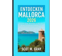 EntdeckenMallorca 2026: Ein umfassender Reiseführer zu Stränden, Bergen, historischen Städten, Familienaktivitäten, romantischen Ausflügen und Astrotourismus-Erlebnissen