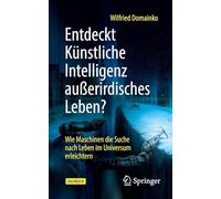 Entdeckt Künstliche Intelligenz außerirdisches Leben?: Wie Maschinen die Suche nach Leben im Universum erleichtern