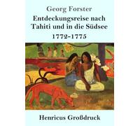 Entdeckungsreise nach Tahiti und in die Südsee (Großdruck): 1772-1775