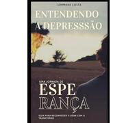Entendendo a Depressão Guia para Reconhecer e Lidar com o Transtorno.
