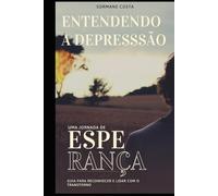 Entendendo a Depressão - Guia para Reconhecer e Lidar com o Transtorno.