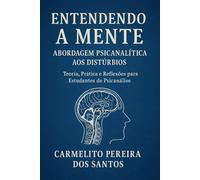 Entendendo a Mente: Abordagem Psicanalítica aos Distúrbios