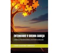ENTENDENDO O QUEBRA CABEÇA: A JORNADA DA NEURODIVERGÊNCIA, DO AUTISMO E DA INCLUSÃO