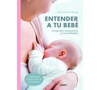 Entender a Tu Bebé: Lenguaje, Emociones y necesidades: 2 (Salud y Bienestar)
