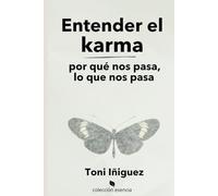 Entender el Karma: por qué nos pasa lo que nos pasa