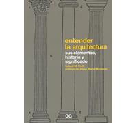 Entender la arquitectura: Sus elementos, historia y significado (MONOGRAFIAS)