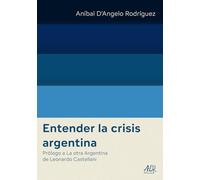 Entender la Crisis Argentina: Prólogo a ‘La otra Argentina’ de Leonardo Castellani (Aníbal D’Angelo Rodríguez Obras Completas)