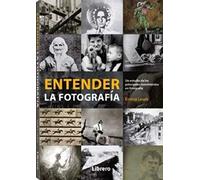 ENTENDER LA FOTOGRAFIA (ARTE Y CULTURA)