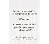 Entender la vinculación y las transferencias de crédito: Oposiciones a los Cuerpos Administrativo y de Gestión del Estado (Supuestos prácticos ... un mismo tema, con preguntas resueltas.)