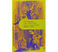 Entender las psicosis: Hacia un enfoque integrador (Psicopatología y Psicoterapia de la Psicosis - 3P)