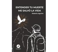 Entender tu muerte me salvó la vida