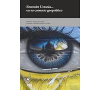 Entender Ucrania... en su contexto geopolítico (Eirene)