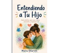Entendiendo a tu hijo: Guia para familias con niños neurodivergentes