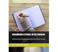 Entendiendo el Cantar de los Cantares: Guía Devocional de Estudio Bíblico Diario Versículo por Versículo (Guía de Estudio Bíblico Devocional Diario: Desde Génesis hasta Apocalipsis)