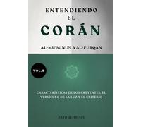 Entendiendo el Corán: Al-Mu'minun a Al-Furqan: Características de los creyentes, el Versículo de la Luz y el Criterio