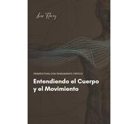 Entendiendo el Cuerpo y el Movimiento: Perspectivas con pensamiento crítico