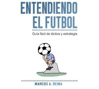 Entendiendo el Fútbol: Guía fácil de táctica y estrategia