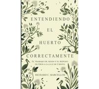 Entendiendo El Huerto Correctamente: El Trabajo de Adán Y El Reposo De Dios a la Luz de Cristo