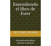 Entendiendo el libro de Ester: Guía devocional bíblica versículo a versículo (Guía de Estudio Bíblico Devocional Diario: Desde Génesis hasta Apocalipsis)