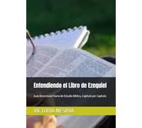 Entendiendo el Libro de Ezequiel: Guía Devocional Diaria de Estudio Bíblico, Capítulo por Capítulo: 26 (Guía de Estudio Bíblico Devocional Diario: Desde Génesis hasta Apocalipsis)